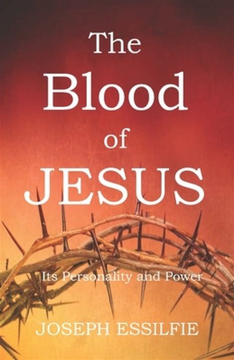 The Blood Of Jesus Its Personality And Power Free Delivery When You