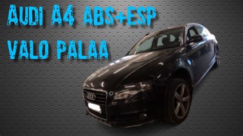 AUDI A4 ABS ESP VALO PALAA YouTube