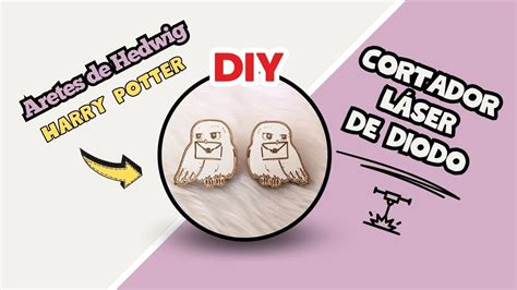 Como Hacer aretes de Hedwig Harry Potter con cortador láser de diodo