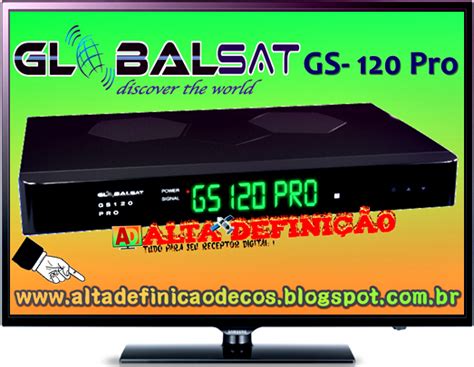 ALTA DEFINICAO GlobalSat GS 120 Pro Atualização v1 17 de 21Jun 2021