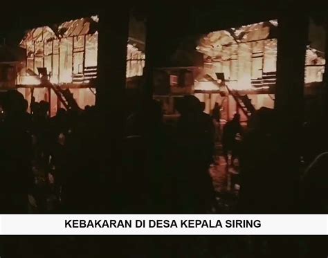 Inilah Identitas Pemilik Rumah Yang Terbakar Di Desa Kepala Siring