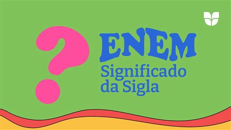 Enem Significado Da Sigla - O que significa a sigla Enem? - YouTube