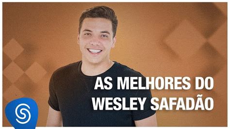 Wesley Safad O As Melhores Os Melhores Clipes Youtube