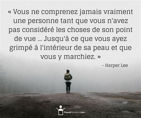 Vous Ne Comprenez Jamais Vraiment Une Personne Tant Que Vous N Avez