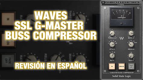 Waves Ssl G Master Buss Compressor Revisi N En Espa Ol Youtube