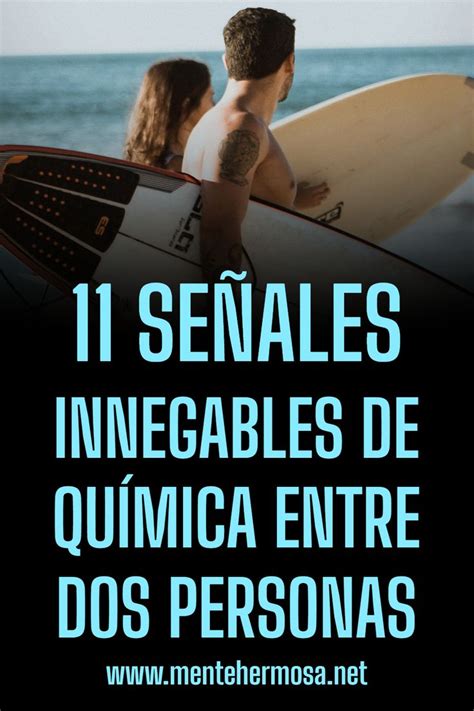 11 SeÑales Innegables De QuÍmica Entre Dos Personas Relaciones De