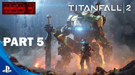 Titanfall 2 Gameplay Walkthrough Part 5 Playstation 4 Youtube