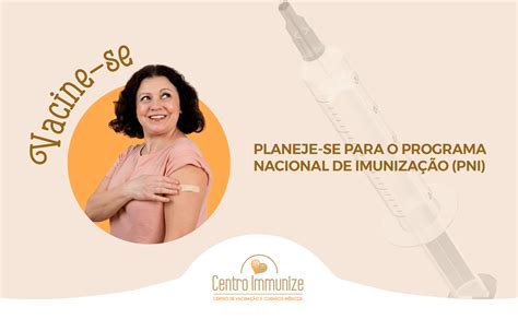 Planeje se para o Programa Nacional de Imunização PNI Immunize