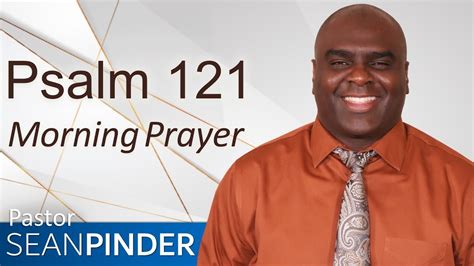 HELP IS ON THE WAY PSALM 121 MORNING PRAYER PASTOR SEAN PINDER