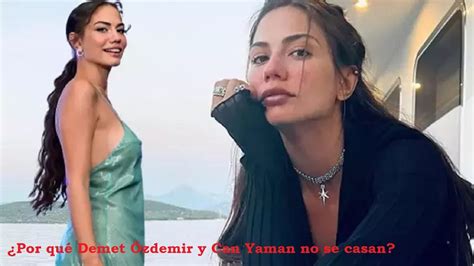 Por Qu Demet Zdemir Y Can Yaman No Se Casan Youtube