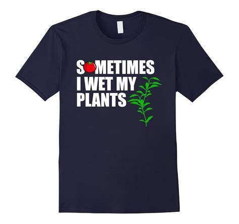 Funny Gardening Gift, Sometimes I Wet My Plants T-shirt-4LVS – 4loveshirt