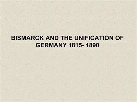 Ppt Bismarck And The Unification Of Germany 1815 1890 Powerpoint