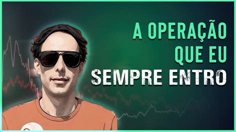 A Opera O Que Eu Sempro Entro Para Day Trade M Todo Ov Adaptado