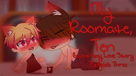 My Roommate Ten 13 Gay Gacha Life Series Episode 3 LovliiKatGacha YouTube