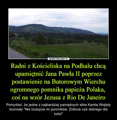 Radni Z Ko Cieliska Na Podhalu Chc Upami Tni Jana Paw A Ii Poprzez