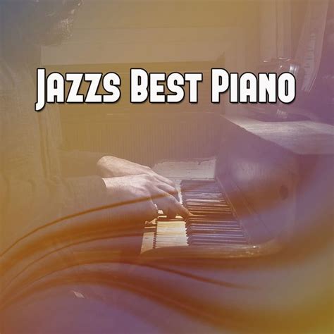 Jazzs Best Piano, Instrumental Jazz Music Ambient - Qobuz