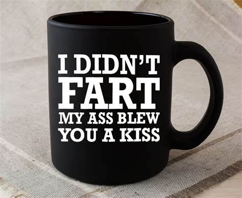 Buy LAMX APSRA I Didnt Fart My Ass Blew You A Kiss 11oz Coffee Mug 1