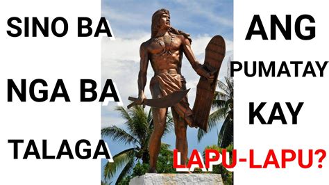 Sino Ang Pumatay Kay Lapu Lapu Youtube