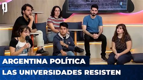 Las Universidades Resisten Argentina Pol Tica Con Carla Pelliza Jon