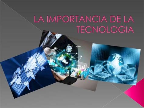 La Importancia De La Tecnologia