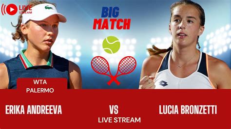 Wta Live Erika Andreeva Vs Lucia Bronzetti Wta Palermo Tennis