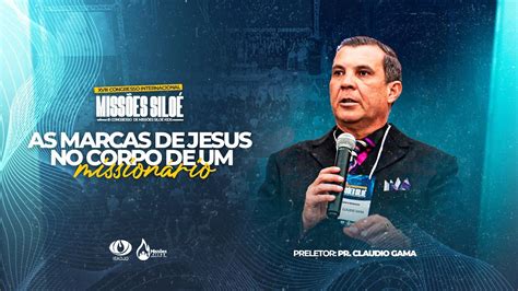 Pr Claudio Gama XVIII Congresso Internacional Missões Siloé YouTube