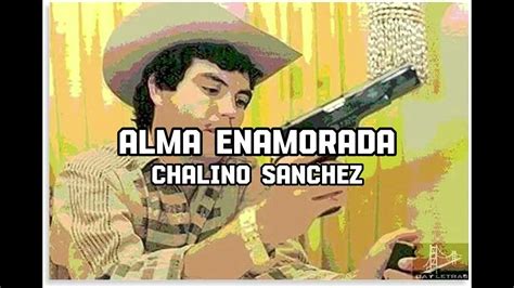 Alma Enamorada Letra Chalino Sanchez Youtube