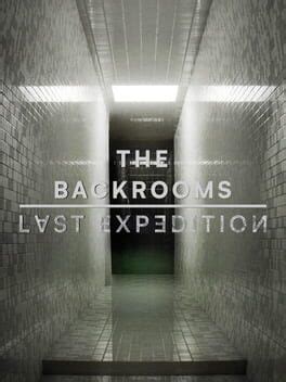 The Backrooms Last Expedition 2023