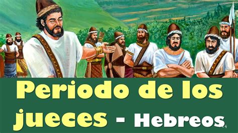 Periodo Hebrero De Los Juecesaulamedia Historia Youtube