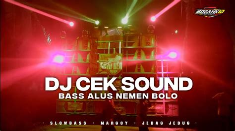 Dj Cek Sound Terbaru Bass Mengker • Bogank Id Music Youtube