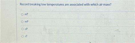 Solved Record Breaking Low Temperatures Are Associated With Chegg