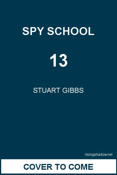 Spy School Book 13 by Stuart Gibbs