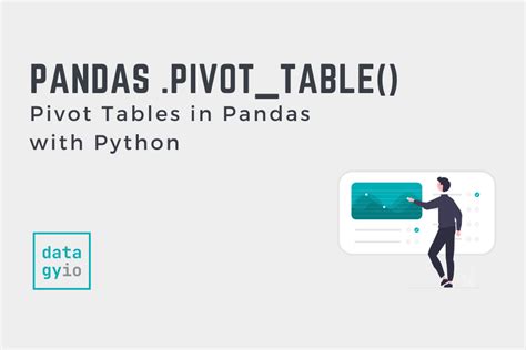 Pivot Tables In Pandas With Python For Python And Pandas Datagy