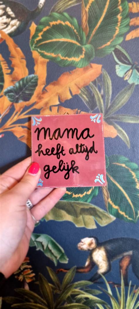 Tegeltje Mama Heeft Altijd Gelijk Winkeltje Van Kim