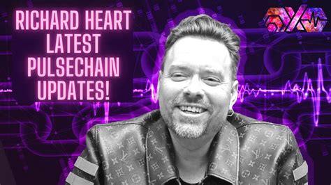 RICHARD HEART LATEST PULSECHAIN UPDATES YouTube