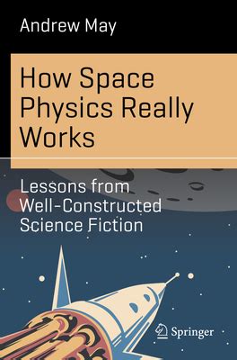 How Space Physics Really Works: Lessons from Well-Constructed Science ...