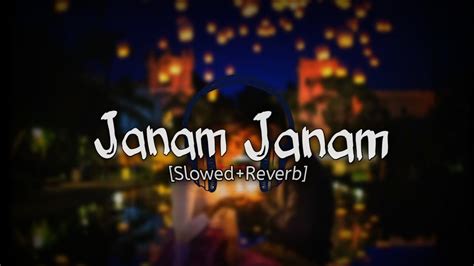 Janam Janam 🎧 Full Song 🎤arijit Singh [slowed Reverb] Audio Ex Broken 2m Views Youtube