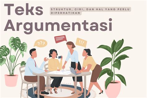 Struktur Teks Argumentasi Ciri Ciri Dan Hal Yang Harus Diperhatikan