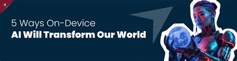 5 Ways On-Device AI Will Transform Our World | CTU Training Solutions