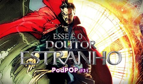 Afinal quem é o Doutor Estranho da Marvel podcast 31 PodPOP