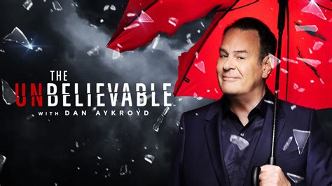 Watch The Unbelievable With Dan Aykroyd Osntv Lebanon