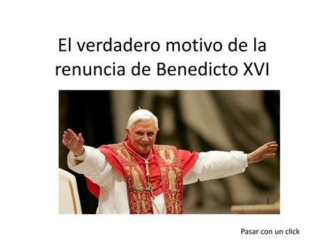 Ppt El Verdadero Motivo De La Renuncia De Benedicto Xvi Powerpoint