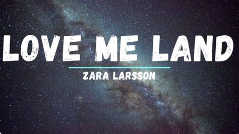 Zara Larsson Love Me Land Lyrics Youtube