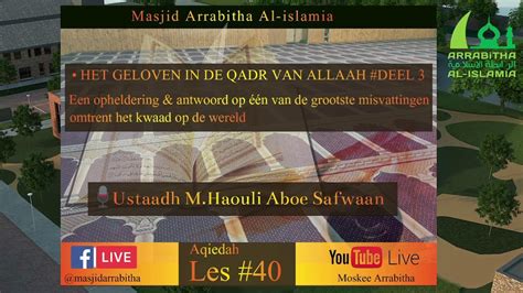 Les 40 In Aqiedah Islamitische Geloofsleer Met Ustaadh M Haouli Aboe