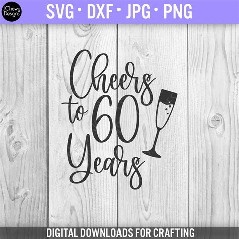 Cheers To 60 Years Svg 60th Birthday Svg 60 And Fabulous Etsy