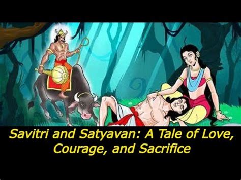 Savitri And Satyavan A Tale Of Love Courage And Sacrifice Youtube