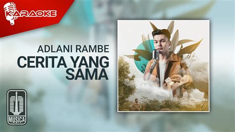 Adlani Rambe Cerita Yang Sama Official Karaoke Video YouTube