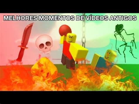 Melhores Momentos Dos V Deos Antigos Do Canal Roblox Youtube