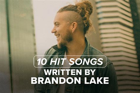 Songs You Didnt Know Were Written By Brandon Lake Positive