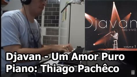 Djavan Um Amor Puro Teclado Piano Thiago Pachêco Youtube